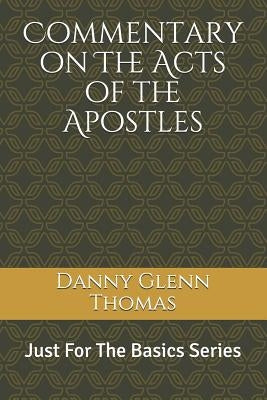Commentary on the Acts of the Apostles by Thomas, Danny Glenn
