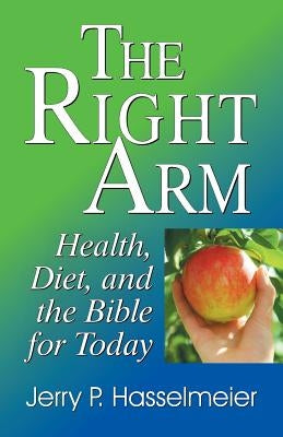The Right Arm by Hasselmeier, Jerry P.