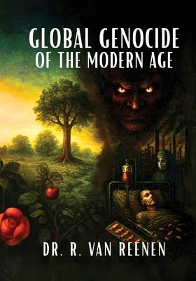 Global Genocide of the Modern Age by Van Reenen, R.