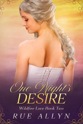 One Night's Desire: Kiera's Story by Allyn, Rue