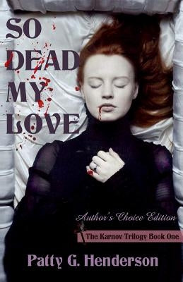 So Dead My Love: Author's Choice Edition by Henderson, Patty G.