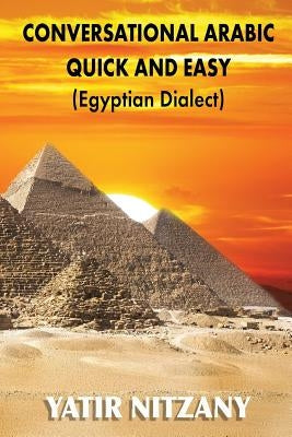 Conversational Arabic Quick and Easy: Egyptian Arabic by Yatir, Nitzany