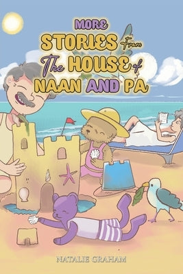 More Stories From the House of Naan and Pa by Graham, Natalie