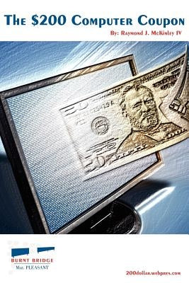 The $200 Computer Coupon: 2011 Edition by McKinley, Raymond J., IV