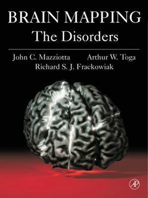 Brain Mapping: The Disorders: The Disorders by Mazziotta, John C.