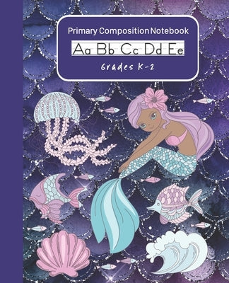 Mermaid Primary Composition Notebook K-2: Handwriting Practice Paper Dashed Mid-Line With Drawing Doodling Space At The Top of Each Page by Press, Jpr