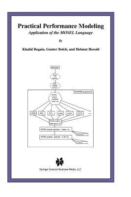 Practical Performance Modeling: Application of the Mosel Language by Begain, Khalid
