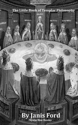 The Little Book of Templar Philosophy by Ree, Mister