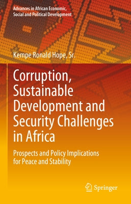 Corruption, Sustainable Development and Security Challenges in Africa: Prospects and Policy Implications for Peace and Stability by Hope Sr, Kempe Ronald