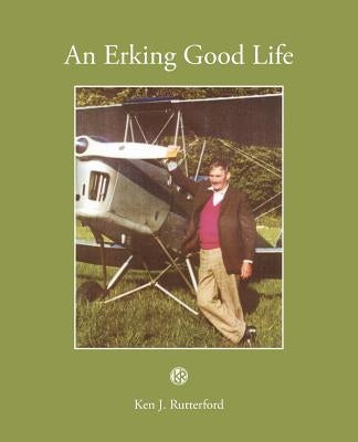 An Erking Good Life by Rutterford, Ken J.