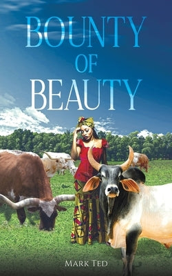 Bounty of Beauty by Ted, Mark