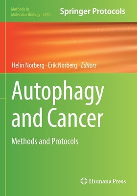 Autophagy and Cancer: Methods and Protocols by Norberg, Helin
