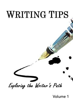Writing Tips Volume 1: Exploring the Writer's Path by Sanders, Donna J.