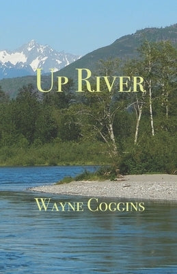 Up River by Coggins, Wayne