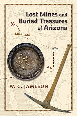 Lost Mines and Buried Treasures of Arizona by Jameson, W. C.