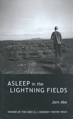 Asleep in the Lightning Fields: Poems by Ake, Jorn