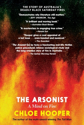 The Arsonist: A Mind on Fire by Hooper, Chloe