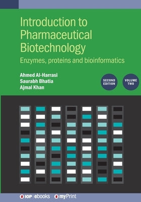 Introduction to Pharmaceutical Biotechnology, Volume 2 (Second Edition): Enzymes, proteins and bioinformatics by Bhatia, Saurabh