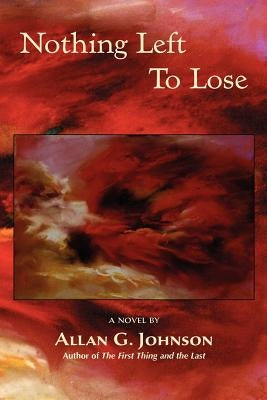 Nothing Left to Lose by Johnson, Allan G.