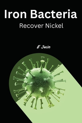 Iron Bacteria Recover Nickel by Jacin, E.