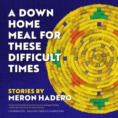 A Down Home Meal for These Difficult Times: Stories by Hadero, Meron