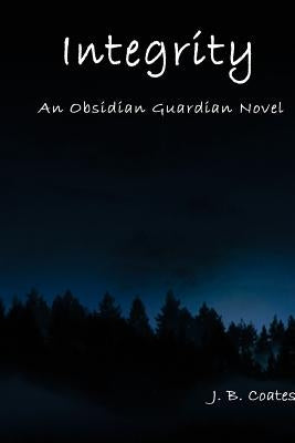 Integrity: An Obsidian Guardian Novel by Coates, J. B.