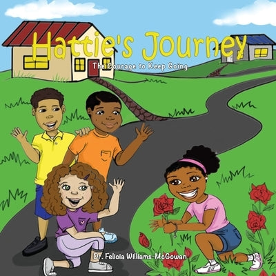Hattie's Journey: The Courage to Keep Going by Williams- McGowan, Felicia