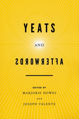 Yeats and Afterwords: Christ, Culture, and Crisis by Howes, Marjorie