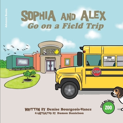 Sophia and Alex Go on a Field Trip by Bourgeois-Vance, Denise