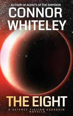 The Eight: A Science Fiction Assassin Novella by Whiteley, Connor