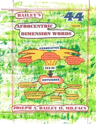 Bailey's AFROCENTRIC DIMENSION WORDS Volume 44 by Bailey, MD Facs Joseph a.