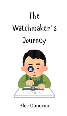 The Watchmaker's Journey by Donovan, Alec
