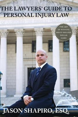 The Lawyers' Guide to Personal Injury Law by Shapiro, Jason