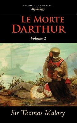 Le Morte Darthur, Vol. 2 by Malory, Thomas