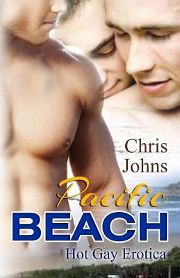 Pacific Beach: Hot Gay Erotica by Johns, Chris