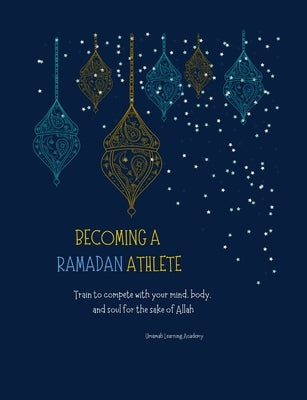 Becoming a Ramadan Athlete by Umamah, Umm