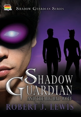 Shadow Guardian and the Boys that Woof by Lewis, Robert J.