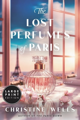 The Lost Perfumes of Paris by Wells, Christine