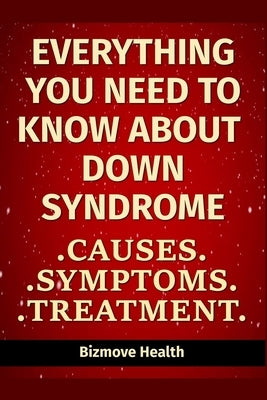 Everything you need to know about Down Syndrome: Causes, Symptoms, Treatment by Health, Bizmove