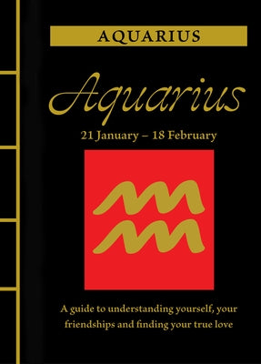 Aquarius: A Guide to Understanding Yourself, Your Friendships and Finding Your True Love by St Clair, Marisa
