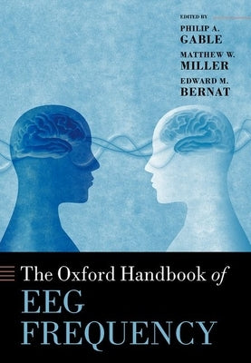 The Oxford Handbook of Eeg Frequency by Gable, Philip