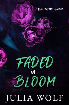 Faded in Bloom Special Edition by Wolf, Julia