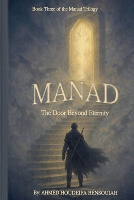 Manad: The Door Beyond Eternity by Bensouiah, Ahmed Houdeifa