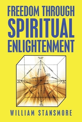 Freedom Through Spiritual Enlightenment by Stansmore, William