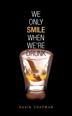 We Only Smile When We're Drunk by Chapman, Gavin