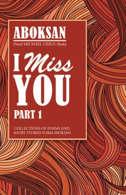 I Miss You: Part 1 by Aboksan