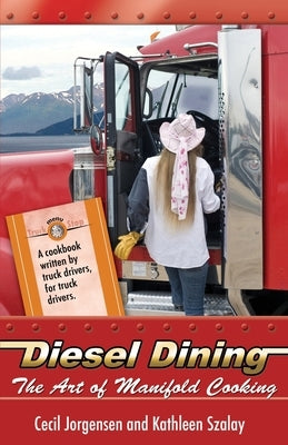 Diesel Dining: The Art of Manifold Cooking by Jorgensen, Cecil