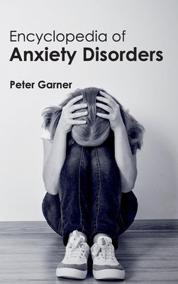 Encyclopedia of Anxiety Disorders by Garner, Peter