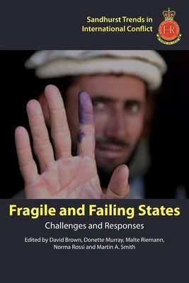 Fragile and Failing States: Challenges and Responses by Brown, David