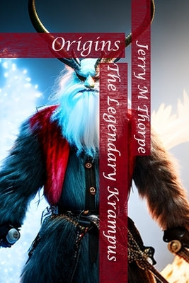 The Legendary Krampus: Origins by Thorpe, Jerry M.